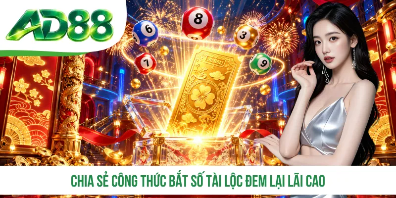 Chia sẻ công thức bắt số tài lộc đem lại lãi cao Chia sẻ công thức bắt số tài lộc đem lại lãi cao