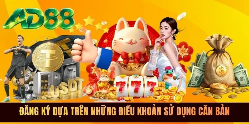 Đăng ký dựa trên những điều khoản sử dụng căn bản Đăng ký dựa trên những điều khoản sử dụng căn bản