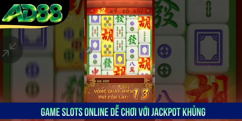 Game slots online dễ chơi với Jackpot khủng Game slots online dễ chơi với Jackpot khủng