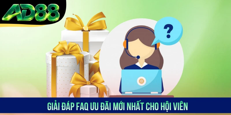 Giải đáp FAQ ưu đãi mới nhất cho hội viên