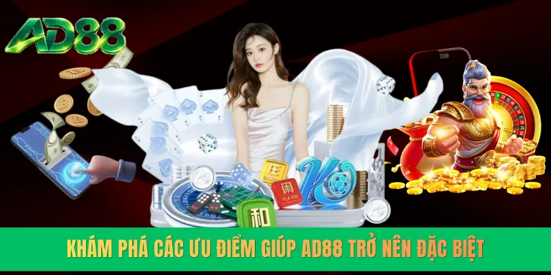 Khám phá các ưu điểm giúp AD88 trở nên đặc biệt