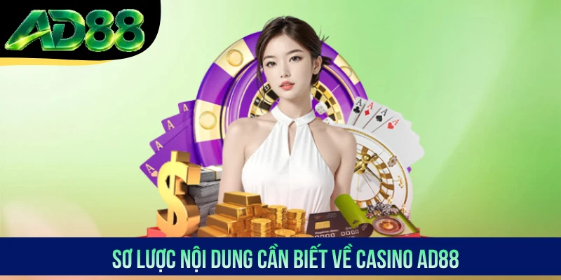 Sơ lược nội dung cần biết về Casino AD88 Sơ lược nội dung cần biết về Casino AD88