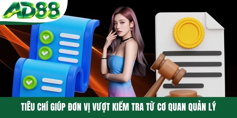Tiêu chí giúp đơn vị vượt kiểm tra từ cơ quan quản lý Tiêu chí giúp đơn vị vượt kiểm tra từ cơ quan quản lý