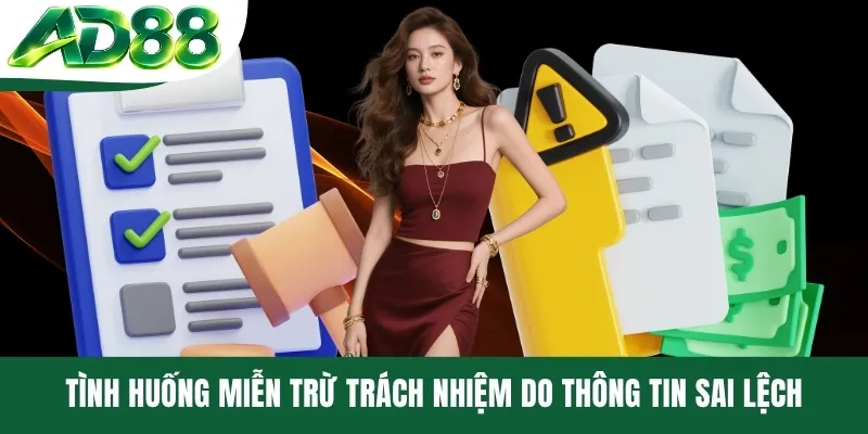 Tình huống miễn trừ trách nhiệm do thông tin sai lệch Tình huống miễn trừ trách nhiệm do thông tin sai lệch