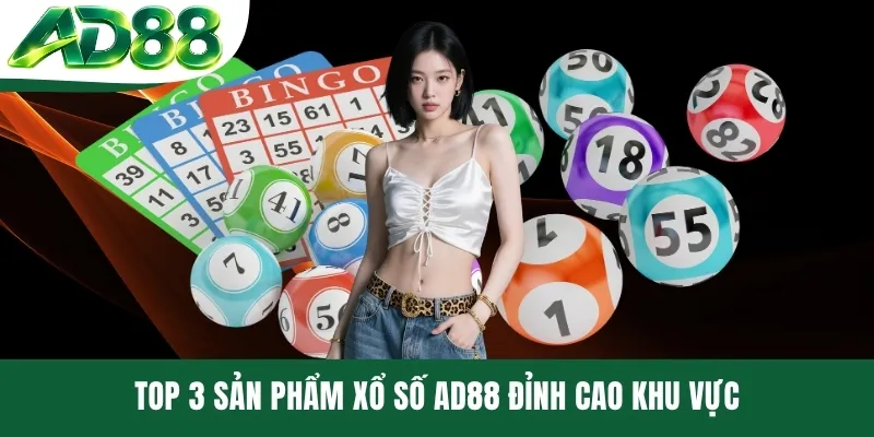 Top 3 sản phẩm xổ số AD88 đỉnh cao khu vực Top 3 sản phẩm xổ số AD88 đỉnh cao khu vực