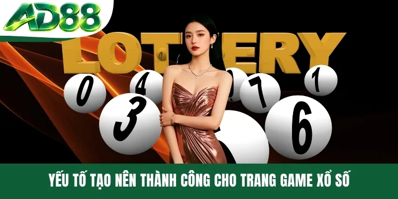 Yếu tố tạo nên thành công cho trang game xổ số Yếu tố tạo nên thành công cho trang game xổ số
